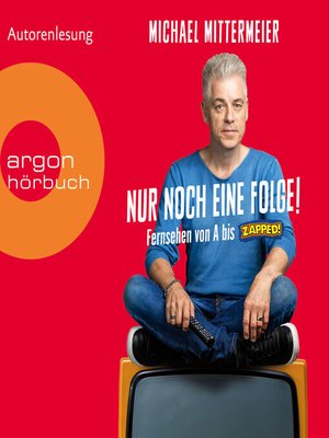 cover image of Nur noch eine Folge!--Fernsehen von a bis Zapped (Ungekürzte Autorenlesung)